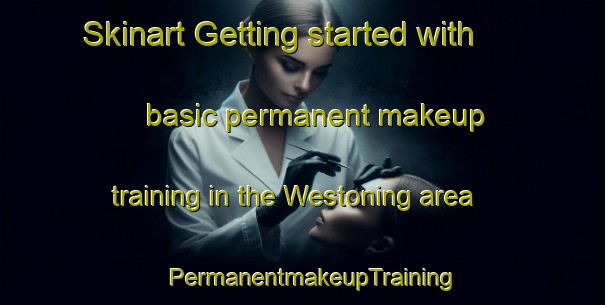 Skinart Getting started with basic permanent makeup training in the Westoning area | PermanentmakeupTraining | PermanentmakeupClasses | SkinartTraining-United Kingdom