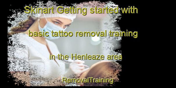 Skinart Getting started with basic tattoo removal training in the Henleaze area | RemovalTraining | RemovalClasses | SkinartTraining-United Kingdom
