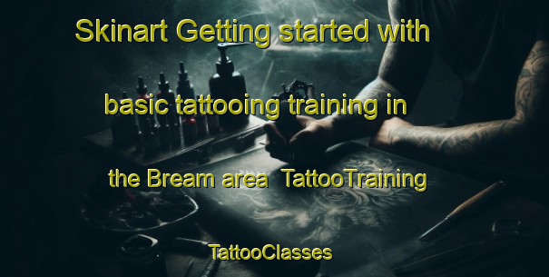 Skinart Getting started with basic tattooing training in the Bream area | TattooTraining | TattooClasses | SkinartTraining-United Kingdom