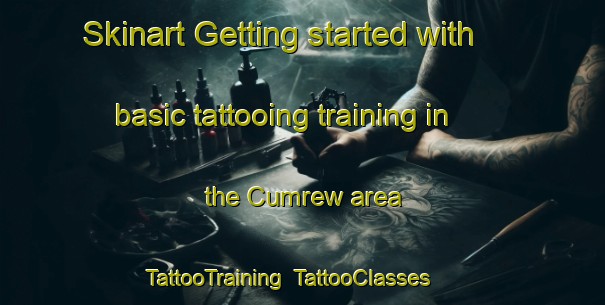 Skinart Getting started with basic tattooing training in the Cumrew area | TattooTraining | TattooClasses | SkinartTraining-United Kingdom