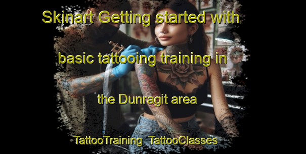Skinart Getting started with basic tattooing training in the Dunragit area | TattooTraining | TattooClasses | SkinartTraining-United Kingdom
