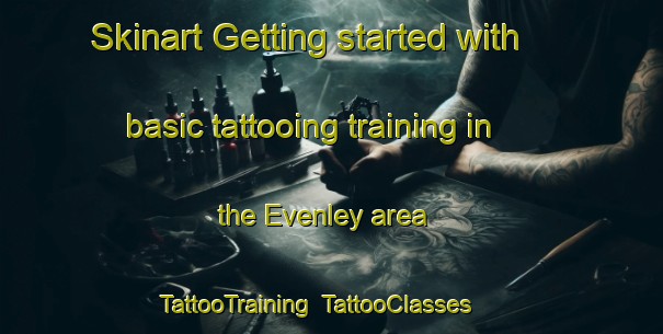 Skinart Getting started with basic tattooing training in the Evenley area | TattooTraining | TattooClasses | SkinartTraining-United Kingdom
