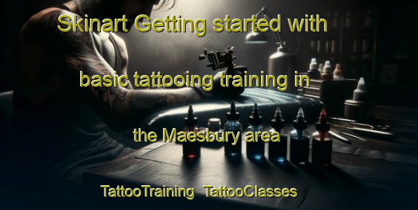 Skinart Getting started with basic tattooing training in the Maesbury area | TattooTraining | TattooClasses | SkinartTraining-United Kingdom