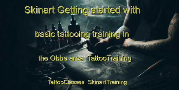 Skinart Getting started with basic tattooing training in the Obbe area | TattooTraining | TattooClasses | SkinartTraining-United Kingdom