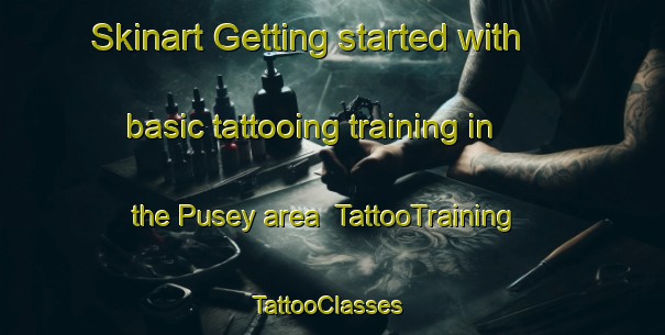 Skinart Getting started with basic tattooing training in the Pusey area | TattooTraining | TattooClasses | SkinartTraining-United Kingdom