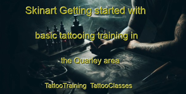 Skinart Getting started with basic tattooing training in the Quarley area | TattooTraining | TattooClasses | SkinartTraining-United Kingdom