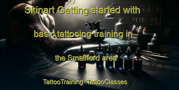 Skinart Getting started with basic tattooing training in the Smallford area | TattooTraining | TattooClasses | SkinartTraining-United Kingdom