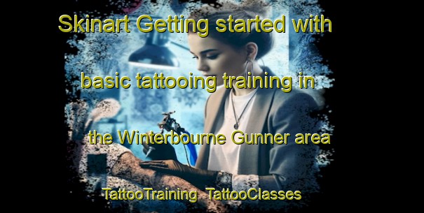 Skinart Getting started with basic tattooing training in the Winterbourne Gunner area | TattooTraining | TattooClasses | SkinartTraining-United Kingdom
