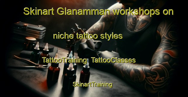 Skinart Glanamman workshops on niche tattoo styles | TattooTraining | TattooClasses | SkinartTraining-United Kingdom