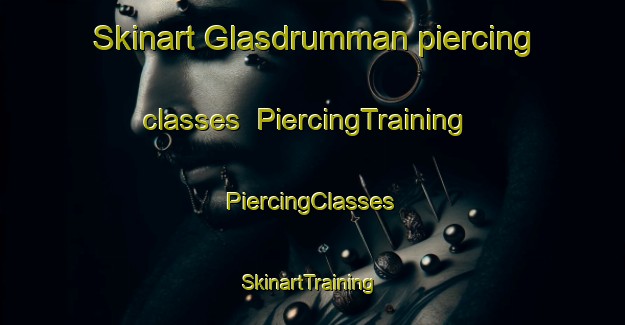 Skinart Glasdrumman piercing classes | #PiercingTraining #PiercingClasses #SkinartTraining-United Kingdom