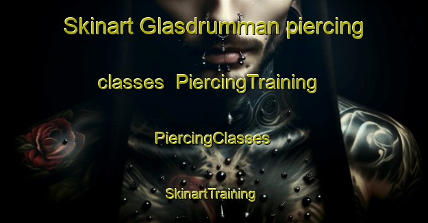 Skinart Glasdrumman piercing classes | #PiercingTraining #PiercingClasses #SkinartTraining-United Kingdom