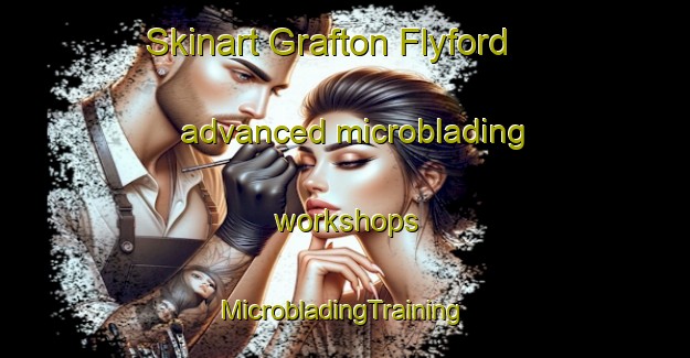 Skinart Grafton Flyford advanced microblading workshops | #MicrobladingTraining #MicrobladingClasses #SkinartTraining-United Kingdom