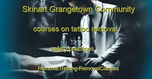 Skinart Grangetown Community courses on tattoo removal safety practices | #RemovalTraining #RemovalClasses #SkinartTraining-United Kingdom