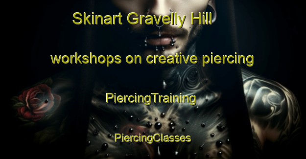 Skinart Gravelly Hill workshops on creative piercing | #PiercingTraining #PiercingClasses #SkinartTraining-United Kingdom