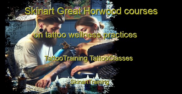 Skinart Great Horwood courses on tattoo wellness practices | #TattooTraining #TattooClasses #SkinartTraining-United Kingdom