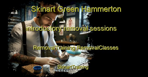 Skinart Green Hammerton introductory removal sessions | #RemovalTraining #RemovalClasses #SkinartTraining-United Kingdom