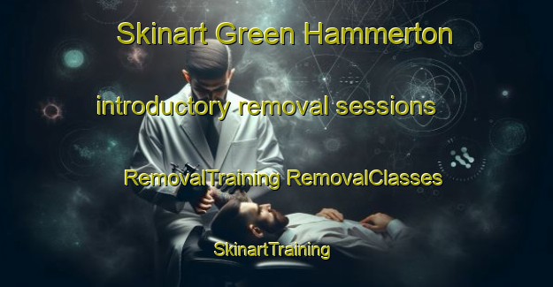 Skinart Green Hammerton introductory removal sessions | #RemovalTraining #RemovalClasses #SkinartTraining-United Kingdom