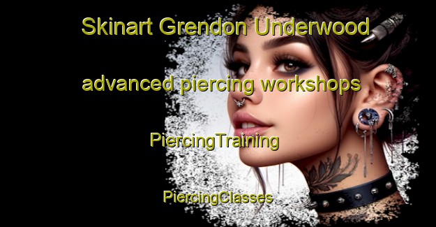 Skinart Grendon Underwood advanced piercing workshops | #PiercingTraining #PiercingClasses #SkinartTraining-United Kingdom