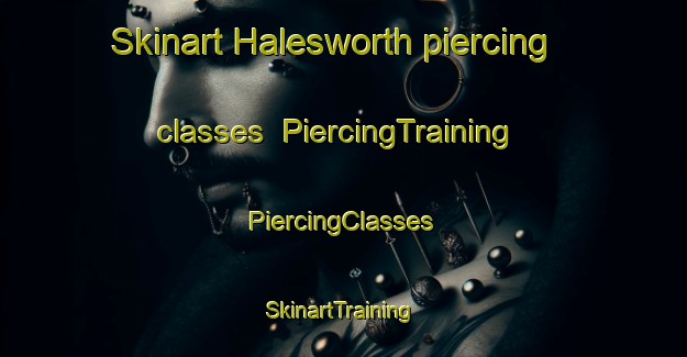 Skinart Halesworth piercing classes | #PiercingTraining #PiercingClasses #SkinartTraining-United Kingdom