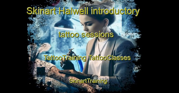 Skinart Halwell introductory tattoo sessions | #TattooTraining #TattooClasses #SkinartTraining-United Kingdom