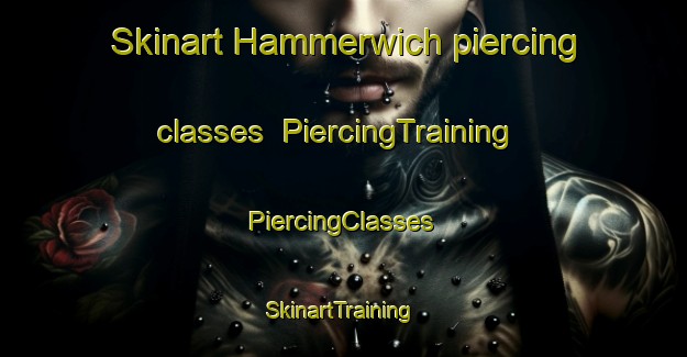 Skinart Hammerwich piercing classes | #PiercingTraining #PiercingClasses #SkinartTraining-United Kingdom