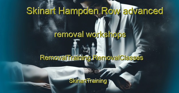 Skinart Hampden Row advanced removal workshops | #RemovalTraining #RemovalClasses #SkinartTraining-United Kingdom