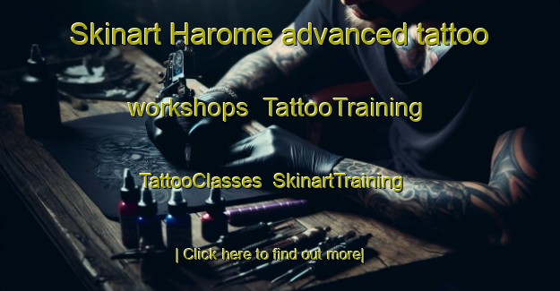Skinart Harome advanced tattoo workshops | TattooTraining | TattooClasses | SkinartTraining-United Kingdom
