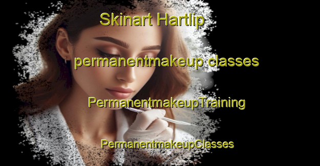 Skinart Hartlip permanentmakeup classes | #PermanentmakeupTraining #PermanentmakeupClasses #SkinartTraining-United Kingdom