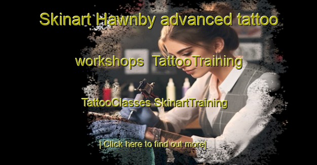 Skinart Hawnby advanced tattoo workshops | #TattooTraining #TattooClasses #SkinartTraining-United Kingdom