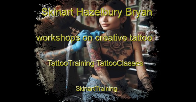 Skinart Hazelbury Bryan workshops on creative tattoo | #TattooTraining #TattooClasses #SkinartTraining-United Kingdom