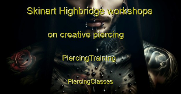 Skinart Highbridge workshops on creative piercing | #PiercingTraining #PiercingClasses #SkinartTraining-United Kingdom