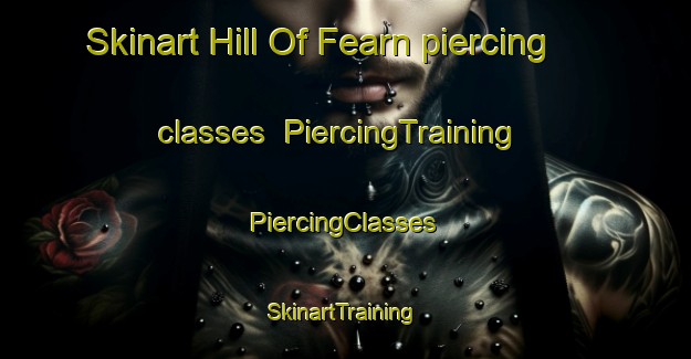 Skinart Hill Of Fearn piercing classes | #PiercingTraining #PiercingClasses #SkinartTraining-United Kingdom