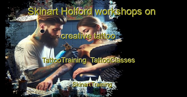 Skinart Holford workshops on creative tattoo | TattooTraining | TattooClasses | SkinartTraining-United Kingdom