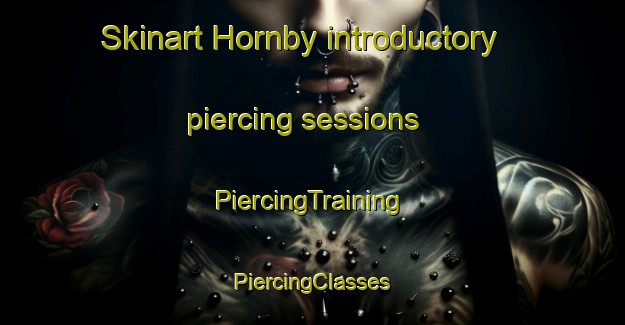 Skinart Hornby introductory piercing sessions | #PiercingTraining #PiercingClasses #SkinartTraining-United Kingdom