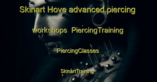 Skinart Hove advanced piercing workshops | #PiercingTraining #PiercingClasses #SkinartTraining-United Kingdom