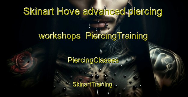 Skinart Hove advanced piercing workshops | #PiercingTraining #PiercingClasses #SkinartTraining-United Kingdom