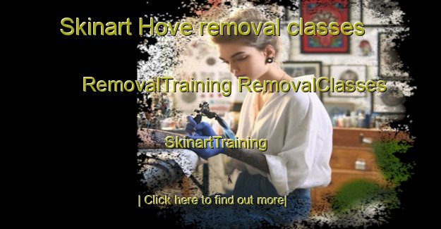 Skinart Hove removal classes | #RemovalTraining #RemovalClasses #SkinartTraining-United Kingdom