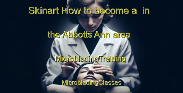 Skinart How to become a  in the Abbotts Ann area | #MicrobladingTraining #MicrobladingClasses #SkinartTraining-United Kingdom