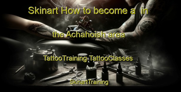 Skinart How to become a  in the Achahoish area | #TattooTraining #TattooClasses #SkinartTraining-United Kingdom