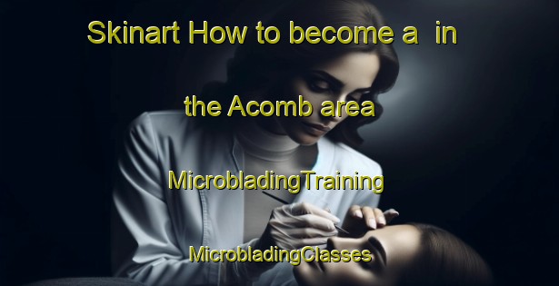 Skinart How to become a  in the Acomb area | #MicrobladingTraining #MicrobladingClasses #SkinartTraining-United Kingdom