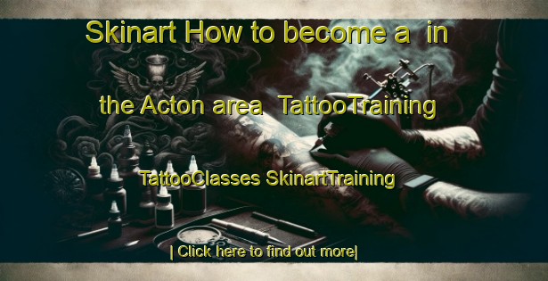 Skinart How to become a  in the Acton area | #TattooTraining #TattooClasses #SkinartTraining-United Kingdom