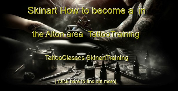 Skinart How to become a  in the Alton area | #TattooTraining #TattooClasses #SkinartTraining-United Kingdom