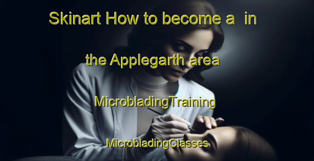 Skinart How to become a  in the Applegarth area | #MicrobladingTraining #MicrobladingClasses #SkinartTraining-United Kingdom