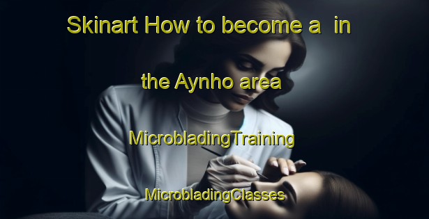 Skinart How to become a  in the Aynho area | #MicrobladingTraining #MicrobladingClasses #SkinartTraining-United Kingdom