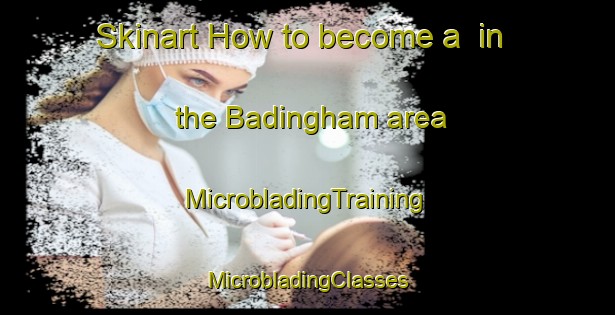 Skinart How to become a  in the Badingham area | #MicrobladingTraining #MicrobladingClasses #SkinartTraining-United Kingdom