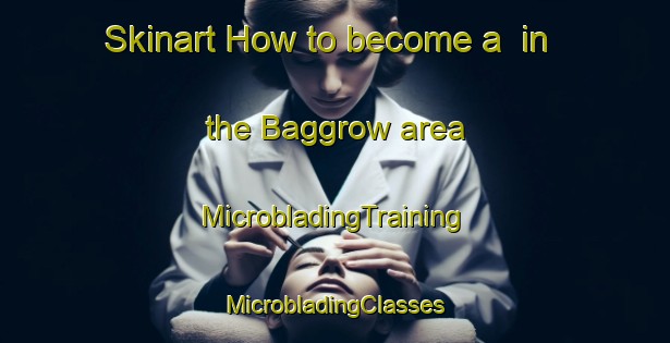 Skinart How to become a  in the Baggrow area | #MicrobladingTraining #MicrobladingClasses #SkinartTraining-United Kingdom