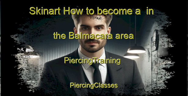 Skinart How to become a  in the Balmacara area | #PiercingTraining #PiercingClasses #SkinartTraining-United Kingdom