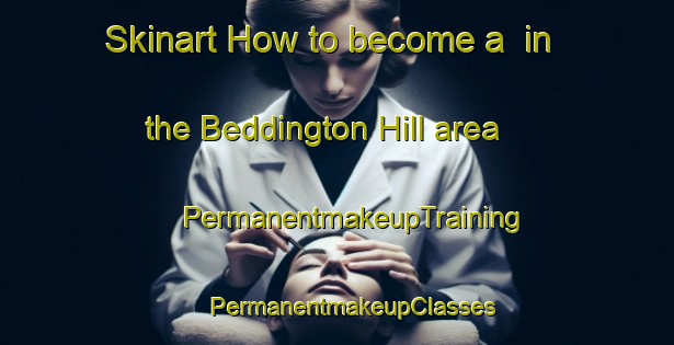 Skinart How to become a  in the Beddington Hill area | #PermanentmakeupTraining #PermanentmakeupClasses #SkinartTraining-United Kingdom