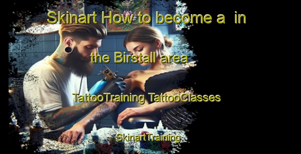 Skinart How to become a  in the Birstall area | #TattooTraining #TattooClasses #SkinartTraining-United Kingdom