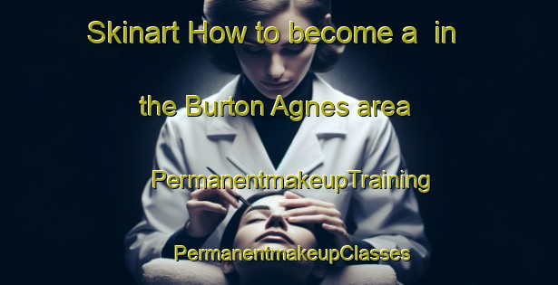 Skinart How to become a  in the Burton Agnes area | #PermanentmakeupTraining #PermanentmakeupClasses #SkinartTraining-United Kingdom